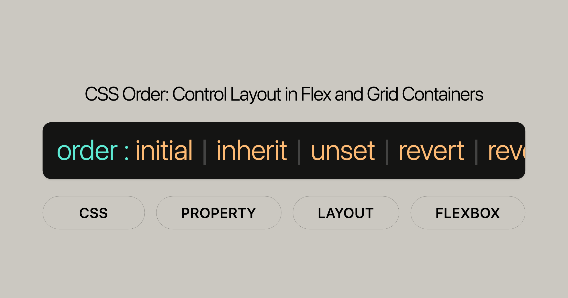 CSS Order Control Layout in Flex and Grid Containers